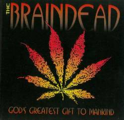 The Braindead : God's Greatest Gift To Mankind